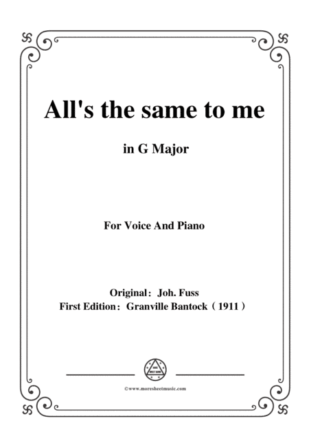 Bantock-Folksong,All's the same to me('S ist mir Alles Eins),in G Major,for Voice and Piano (arr. MSM)