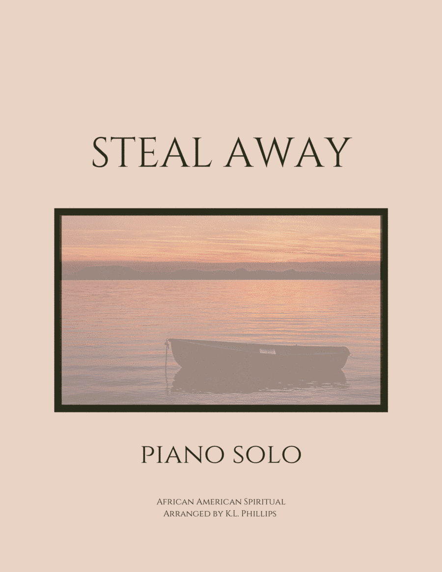 Steal Away - Piano Solo (arr. K.L. Phillips)