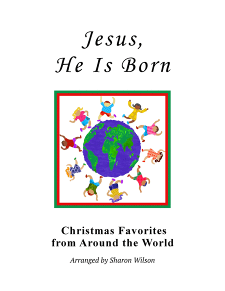 Jesus, He Is Born ~ "The Huron Carol" (arr. Sharon Wilson)