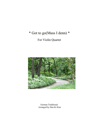 Got to go(Muss i denn) For Violin Quartet (arr. Han-Ki Kim)