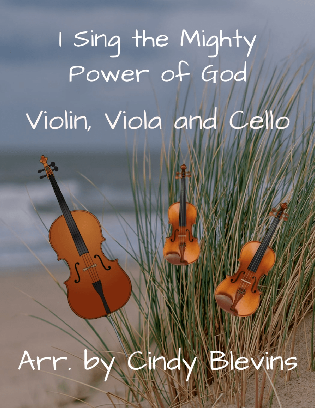 I Sing the Mighty Power Of God, for Violin, Viola and Cello (arr. Cindy Blevins)