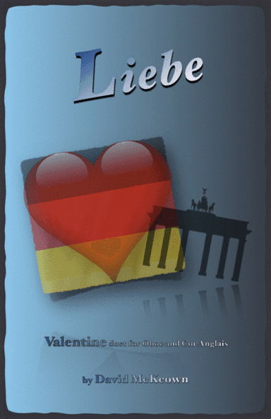 Liebe, (German for Love), Oboe and Cor Anglais (or English Horn) Duet