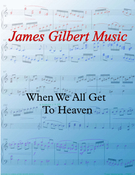 When We All Get To Heaven (arr. James Gilbert)