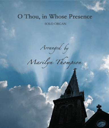O Thou, in Whose Presence--Solo Organ.pdf (arr. Marilyn Thompson)