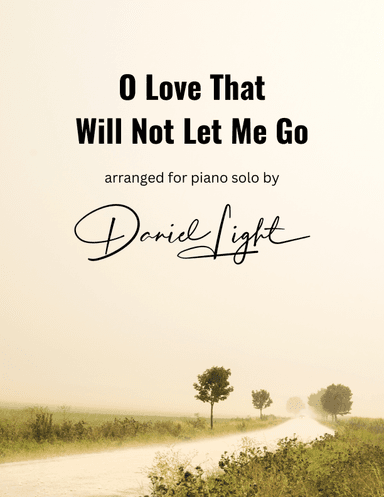 O Love That Will Not Let Me Go (arr. Daniel Light)