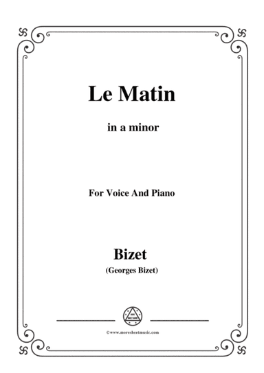 Bizet-Le Matin in a minor,for voice and piano (arr. MSM)
