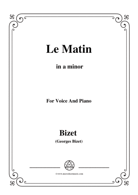 Bizet-Le Matin in a minor,for voice and piano (arr. MSM)