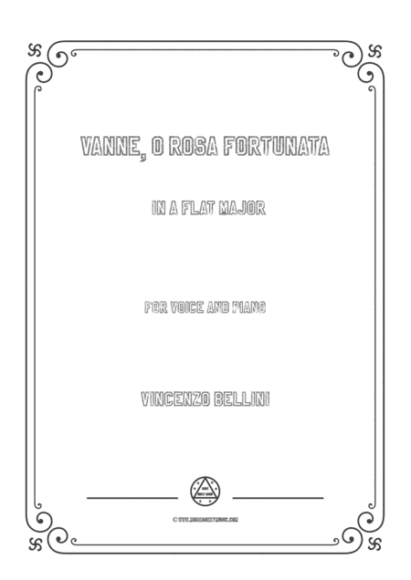 Bellini-Vanne,o rosa fortunata in A flat Major,for voice and piano (arr. MSM)