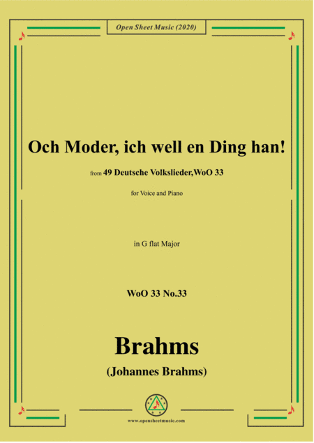 Brahms-Och Moder,ich well en Ding han!,WoO 33 No.33,in G flat Major,for Voice&Pno (arr. MSM)