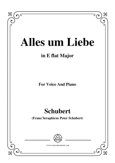 Schubert-Alles um Liebe,in E flat Major,for Voice&Piano (arr. MSM)