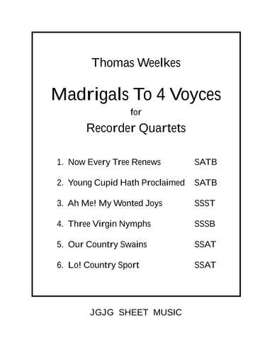 Six Weelkes Madrigals for Recorder Quartets (arr. John Geohegan)