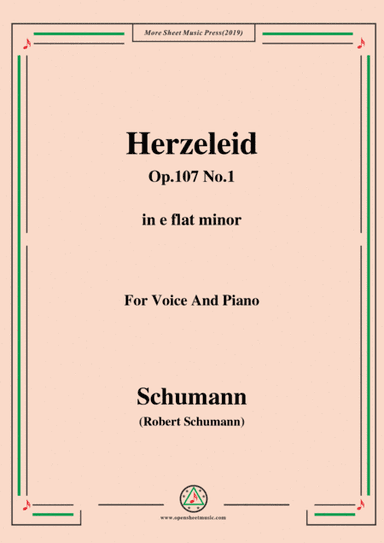 Schumann-Herzeleid,Op.107 No.1,in e flat minor,for Voice&Piano (arr. MSM)