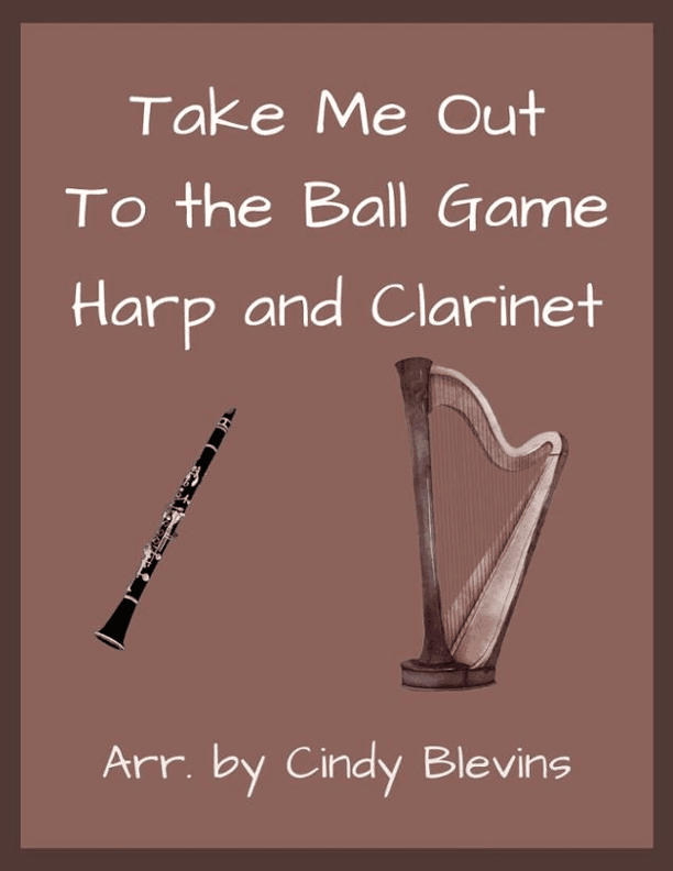 Take Me Out to the Ball Game, for Harp and Clarinet (arr. Cindy Blevins)