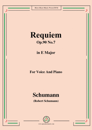 Schumann-Requiem,Op.90 No.7,in E Major,for Voice&Piano (arr. MSM)