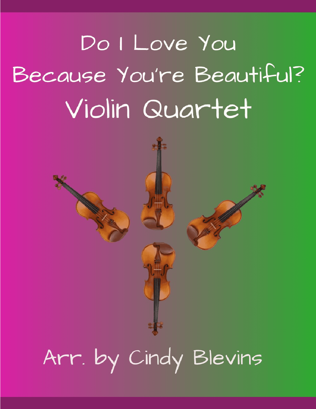 Do I Love You Because You're Beautiful? (arr. Cindy Blevins)