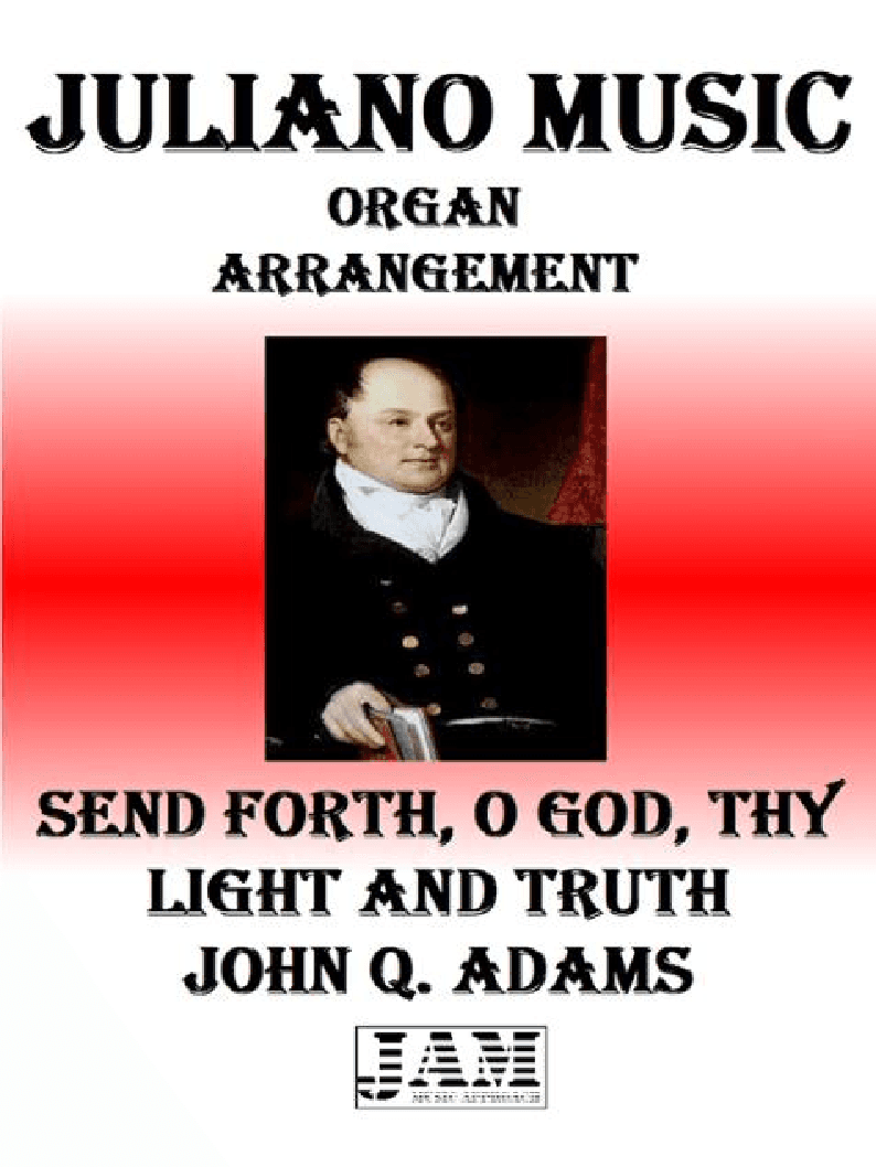 SEND FORTH, O GOD, THY LIGHT AND TRUTH- JOHN Q. ADAMS (HYMN - EASY ORGAN) (arr. Juliano Music)