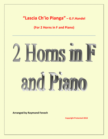 Lascia Ch'io Pianga - From Opera 'Rinaldo' - G.F. Handel ( 2 Horns in F and Piano) (arr. Raymond Fenech)