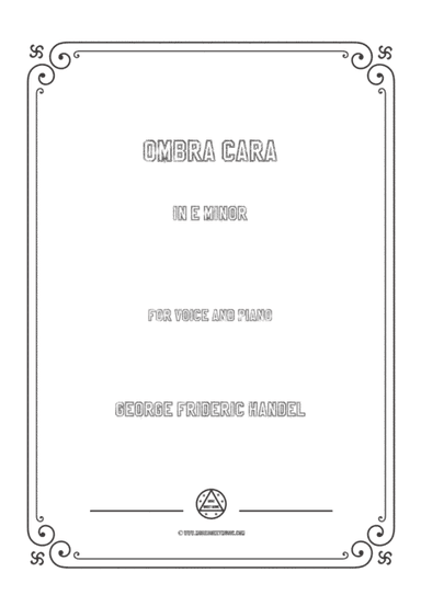 Handel-Ombra cara in e minor,for Voice and Piano (arr. MSM)