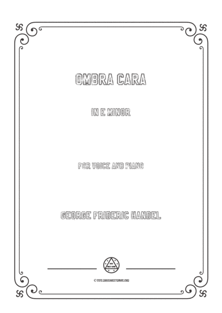 Handel-Ombra cara in e minor,for Voice and Piano (arr. MSM)