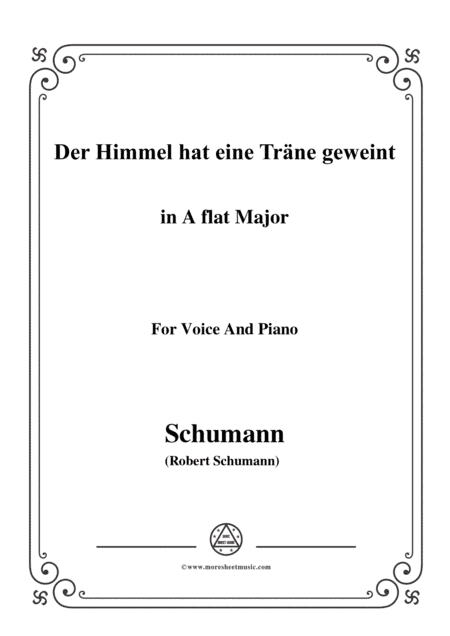 Schumann-Der Himmel hat eine träne geweint,in A flat Major,for Voice and Piano (arr. MSM)