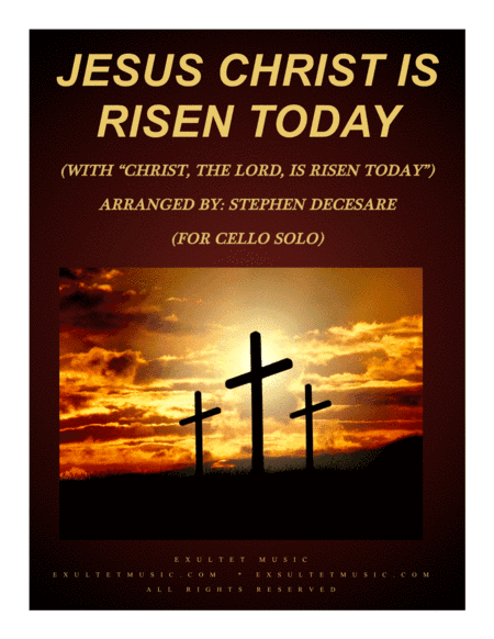Jesus Christ Is Risen Today (with "Christ, The Lord, Is Risen Today") (for Cello Solo and Piano) (arr. Stephen DeCesare)