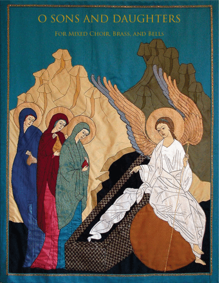 O Sons and Daughters (Anthem for Easter Day) for Chorus, Choir, Bells, and Brass (arr. Benjamin Ayotte)