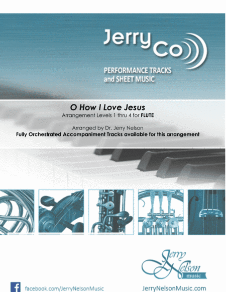 O how I Love Jesus  (Arrangements Level 1-4 for FLUTE + Written Acc)  Hymns (arr. Dr Jerry Nelson)