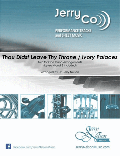 Thou Didst Leave Thy Throne / Ivory Palaces-v2  (2 for 1 PIANO Standalone Arr's) (arr. Dr. Jerry Nelson)