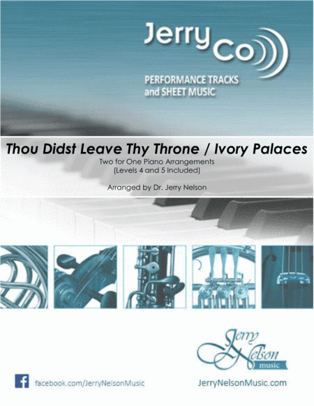 Thou Didst Leave Thy Throne / Ivory Palaces-v2  (2 for 1 PIANO Standalone Arr's) (arr. Dr. Jerry Nelson)
