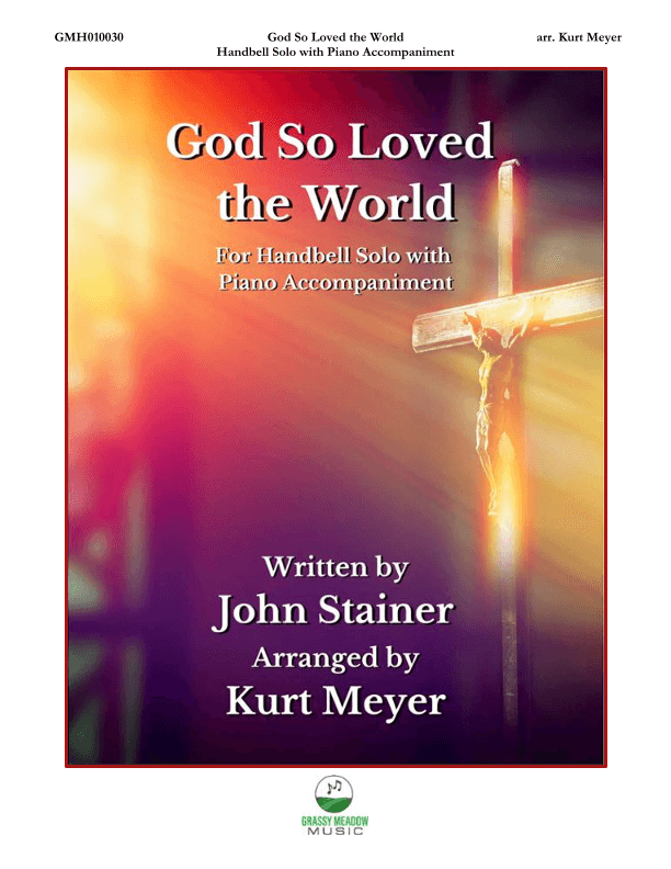 God So Loved the World (for handbell solo with piano accompaniment) (arr. Kurt Meyer)