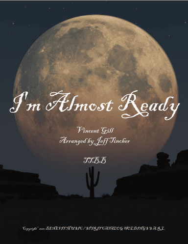I'm Almost Ready (arr. Jeff Tincher)