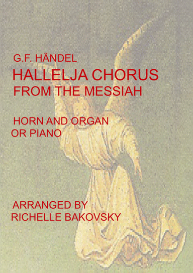 G.F. HändeL: Halleluja from The Messiah, for Horn and Organ or Piano (arr. Richelle Bakovsky)