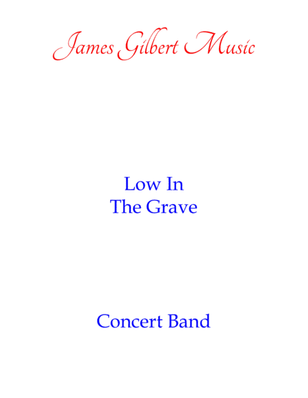 Low In The Grave (Up From The Grave) (arr. James Gilbert)