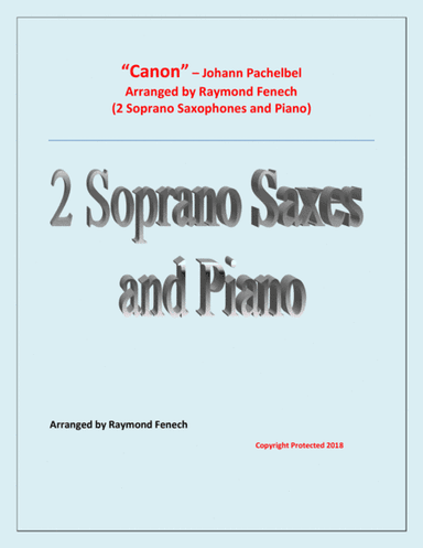 Canon - Johann Pachebel - 2 Soprano Saxes and Piano - Intermediate/Advanced Intermediate level (arr. Raymond Fenech)