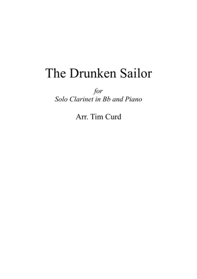 The Drunken Sailor. For Solo Clarinet in Bb and Piano (arr. Tim Curd)