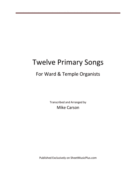 Primary Songs for Ward and Temple Organists (arr. Micheal R. Carson)