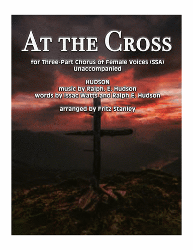 At The Cross - SSA A Cappella (arr. Fritz Stanley)