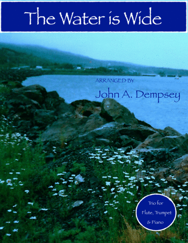 The Water is Wide (Trio for Flute, Trumpet and Piano) (arr. John A. Dempsey)
