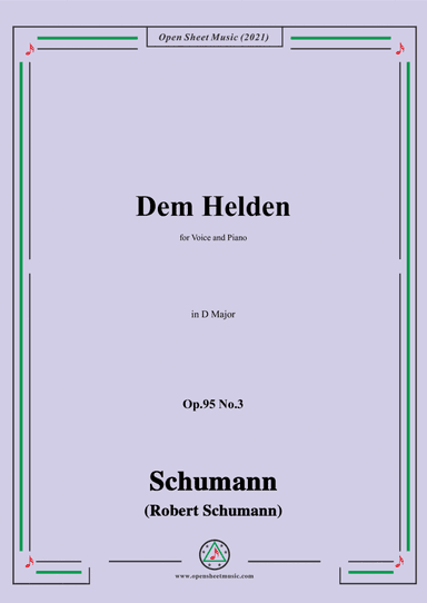 Schumann-Dem Helden,Op.95 No.3,in D Major,for Voice and Piano (arr. Open Cloud)