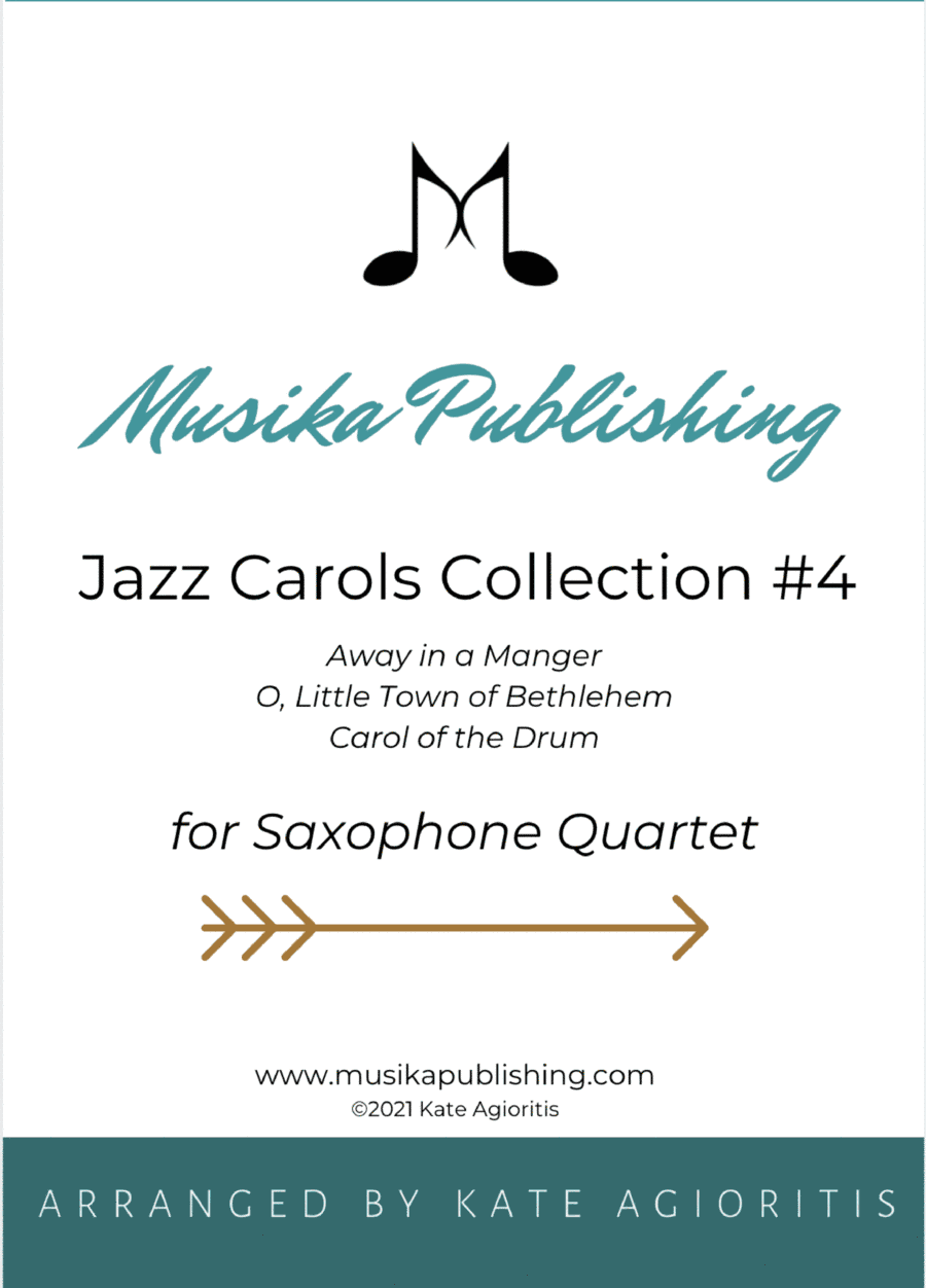Jazz Carols Collection #4 - Saxophone Quartet - (Away in a Manger, Little Town, Carol of the Drum) (arr. Kate Agioritis)