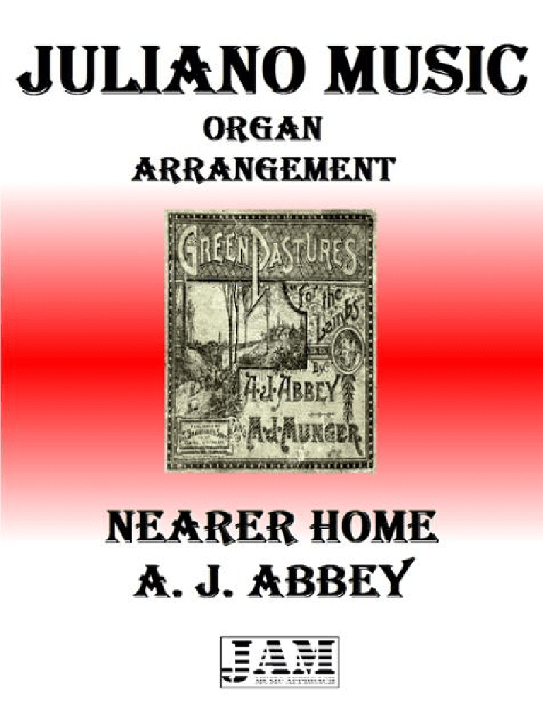 NEARER HOME - A. J. ABBEY (HYMN - EASY ORGAN) (arr. Juliano Music)