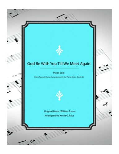 God Be With You Till We Meet Again - piano solo (arr. Kevin G. Pace (ASCAP))