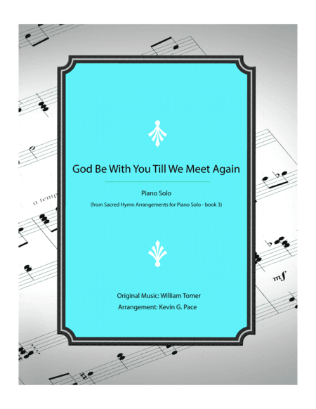 God Be With You Till We Meet Again - piano solo (arr. Kevin G. Pace (ASCAP))