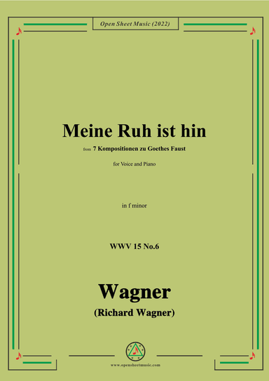 R. Wagner-Meine Ruh ist hin,WWV 15 No.6,from 7 Kompositionen zu Goethes Faust,in f minor (arr. OSM Press)