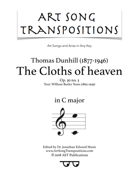 DUNHILL: The Cloths of heaven, Op. 30 no. 3 (transposed to C major) (arr. ArtSongTranspositions.com)