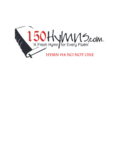 Hymn #14 - No Not One