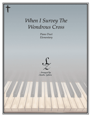 When I Survey The Wondrous Cross (elementary piano with optional duet) (arr. Sandra Zylstra)