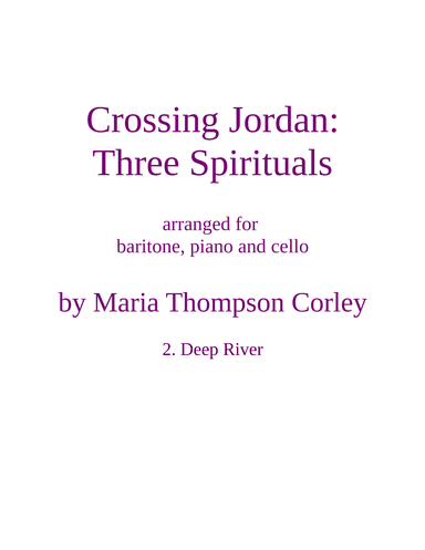 "Deep River," from Crossing Jordan for baritone, piano and cello (arr. Maria Thompson Corley)