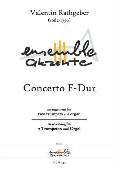 Concerto F-Dur from Valentin Rathgeber - arrangement for two trumpets and organ (arr. Matthias Eckart - Edition Ensemble Akzente)