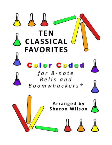 Ten Classical Favorites for 8-note Bells and Boomwhackers® (with Color Coded Notes) (arr. Sharon Wilson Music)